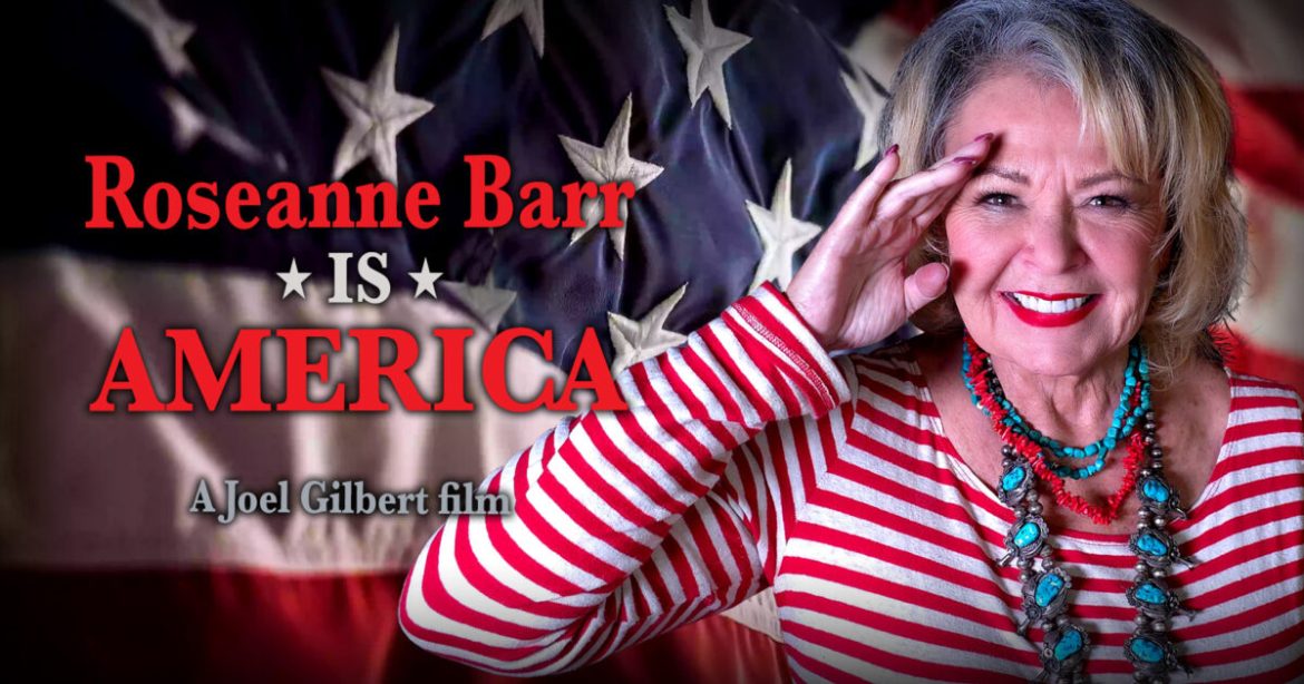 Roseanne Barr is America: Iconic Trump Supporting Comedian Roseanne Barr Returns in Triumphant New Film